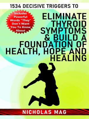 cover image of 1534 Decisive Triggers to Eliminate Thyroid Symptoms & Build a Foundation of Health, Hope and Healing